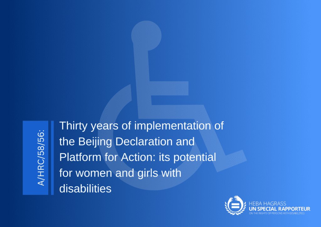 A blue-toned graphic with a large faded accessibility symbol (a person in a wheelchair) in the background. White text in the center reads: 'Thirty years of implementation of the Beijing Declaration and Platform for Action: its potential for women and girls with disabilities.' On the left side, a vertical blue banner displays 'A/HRC/58/56:' in white text. In the bottom right corner, the UN logo is accompanied by the name 'Heba Hagrass, UN Special Rapporteur on the Rights of Persons with Disabilities.